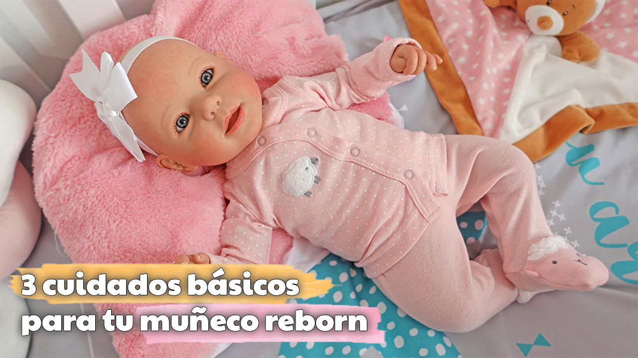 3 cuidados básicos para tu muñeco reborn